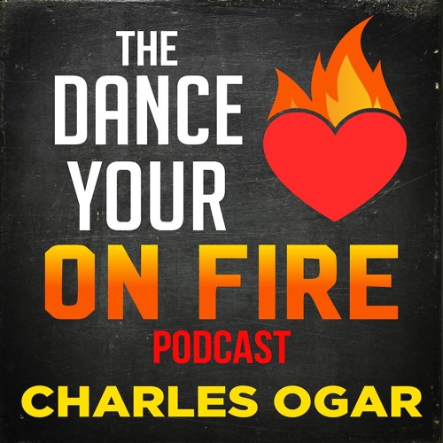 The Dance Your Heart On Fire Podcast