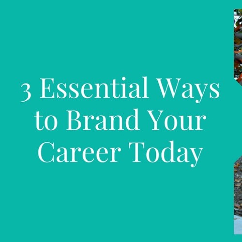 3 Essential Ways to Brand Your Career