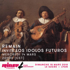 Rinse FM Podcast - Remain invite Los Idolos Futuros - March 2018