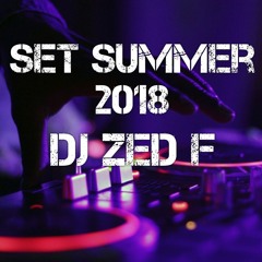 Set Summer 2018 - DJ Zed f