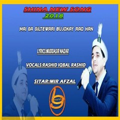 New Shina song 2018 | Mai Ga Giltewari Bujokay Raq Han