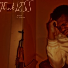 Thankless (Prod. By YL The Kid)