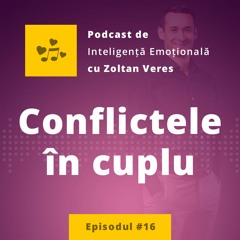 Ep.16 - Conflictele in cuplu