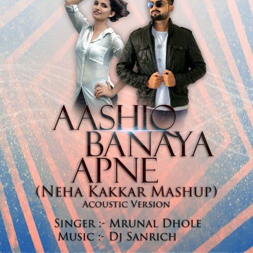 Ashik Banaya Apne  Neha Kakkar Mashup
