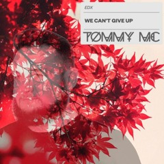 EDX - We Can't Give Up (Tommy Mc Remix) - HIT BUY 4 FREE DL