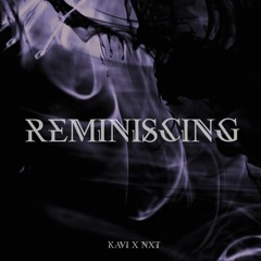 KAVI - Reminiscing ft. NXT (Prod. By Onlyxne)
