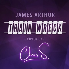 James Arthur - Train Wreck  (Chris S. live Cover)
