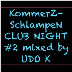 KommerZSchlampeN CLUB NIGHT #2 Mixed By UDO K
