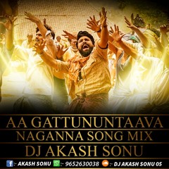 AA GATTUNUNTAAVA NAGANNA SONG MIX BY DJ AKASH SONU FROM SAIDABAD