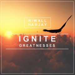 RIWALL HARJAY - IGNITE GREATNESSES