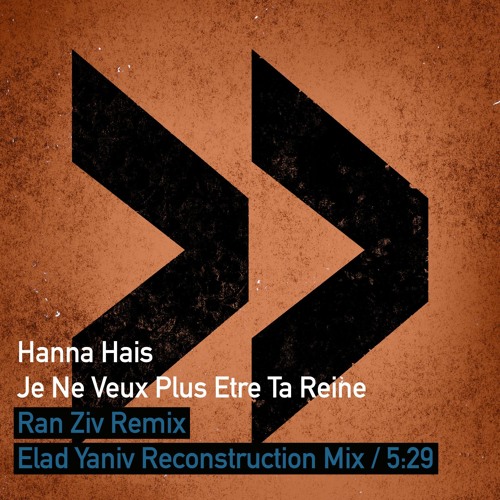 Hanna Hais - Je Ne Veux Plus Etre Ta Reine (Ran Ziv Remix)- Elad Yaniv Mix