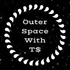 OuterSpace (Ft. T$)