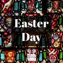 Stories In Stained Glass - Easter Day Sermon