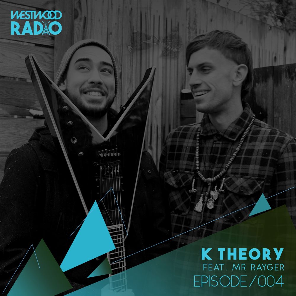 Westwood Radio 004 – K Theory feat. Mr. Rayger