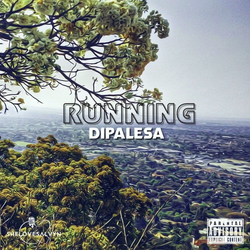 Dipalesa - Running (Prod. By SheLovesAlvyn)
