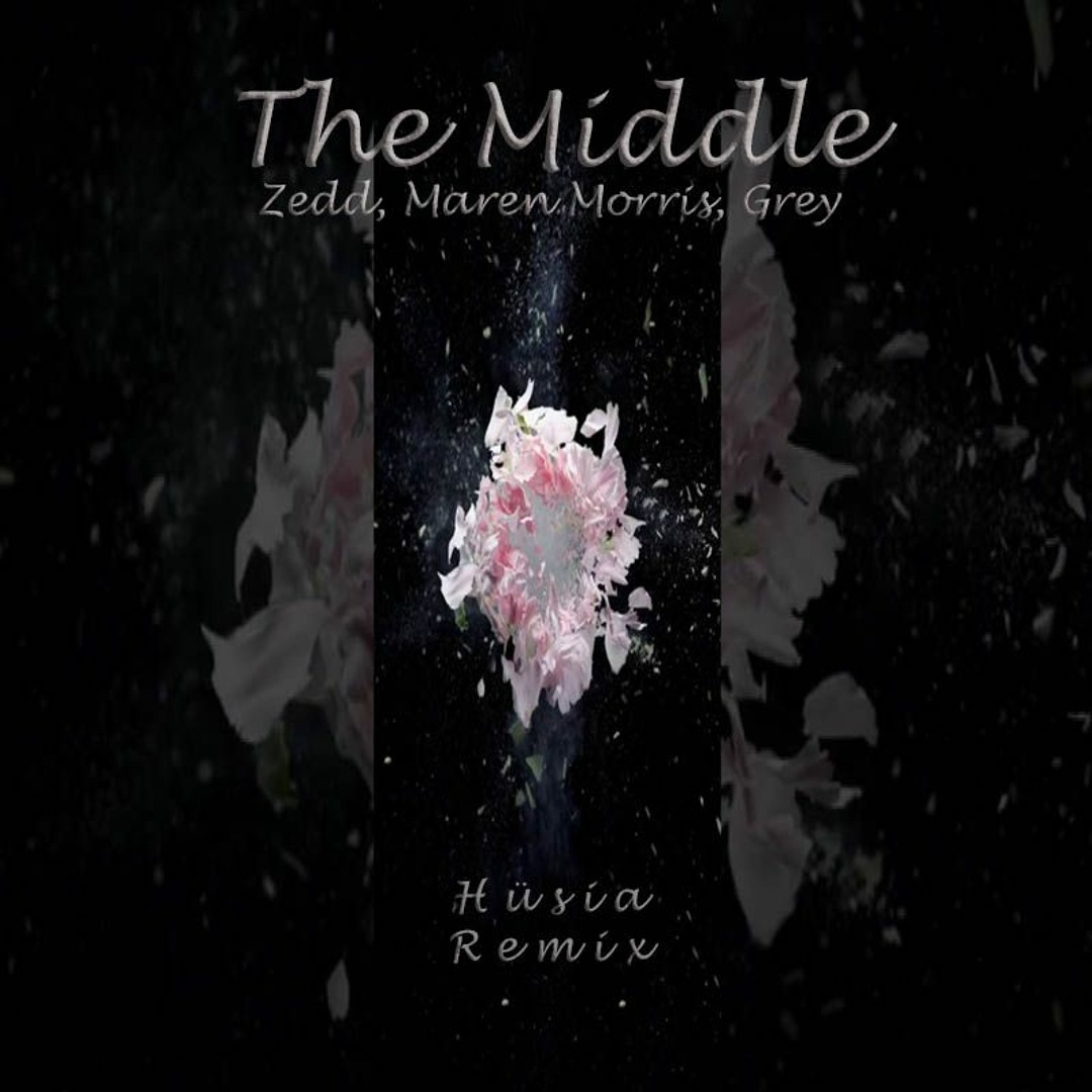 Listen to The Middle - Zedd, Maren Morris, Grey (Hüsia Remix) by