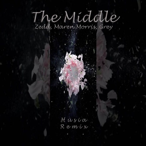 The Middle - Zedd, Maren Morris, Grey (Hüsia Remix)