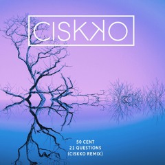 50 Cent - 21 Questions (Ciskko Remix)[FREE DOWNLOAD]