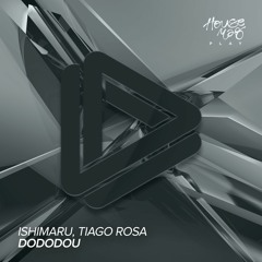 Ishimaru, Tiago Rosa - Dododou (Original Mix) [FREE DOWNLOAD]
