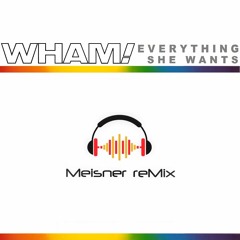 Wham! - Everything She Wants (Meisner Remix)
