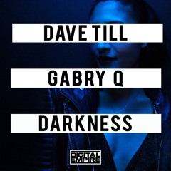 Dave Till, Gabry Q - Darkness (Original Mix) [Out Now]