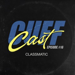 CUFF Cast 016 - Classmatic