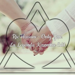 Only You - Ric Hassani (La Leyenda Kizomba Edit)