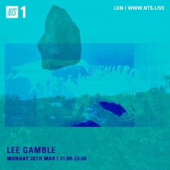 Lee Gamble - NTS RADIO (MAR 18')