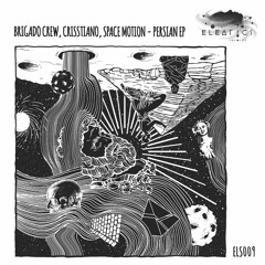 Brigado Crew & Crisstiano - Persian [Eleatics Records]