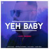 Yeh Baby - Garry Sandhu Yeh Baby - Garry Sandhu