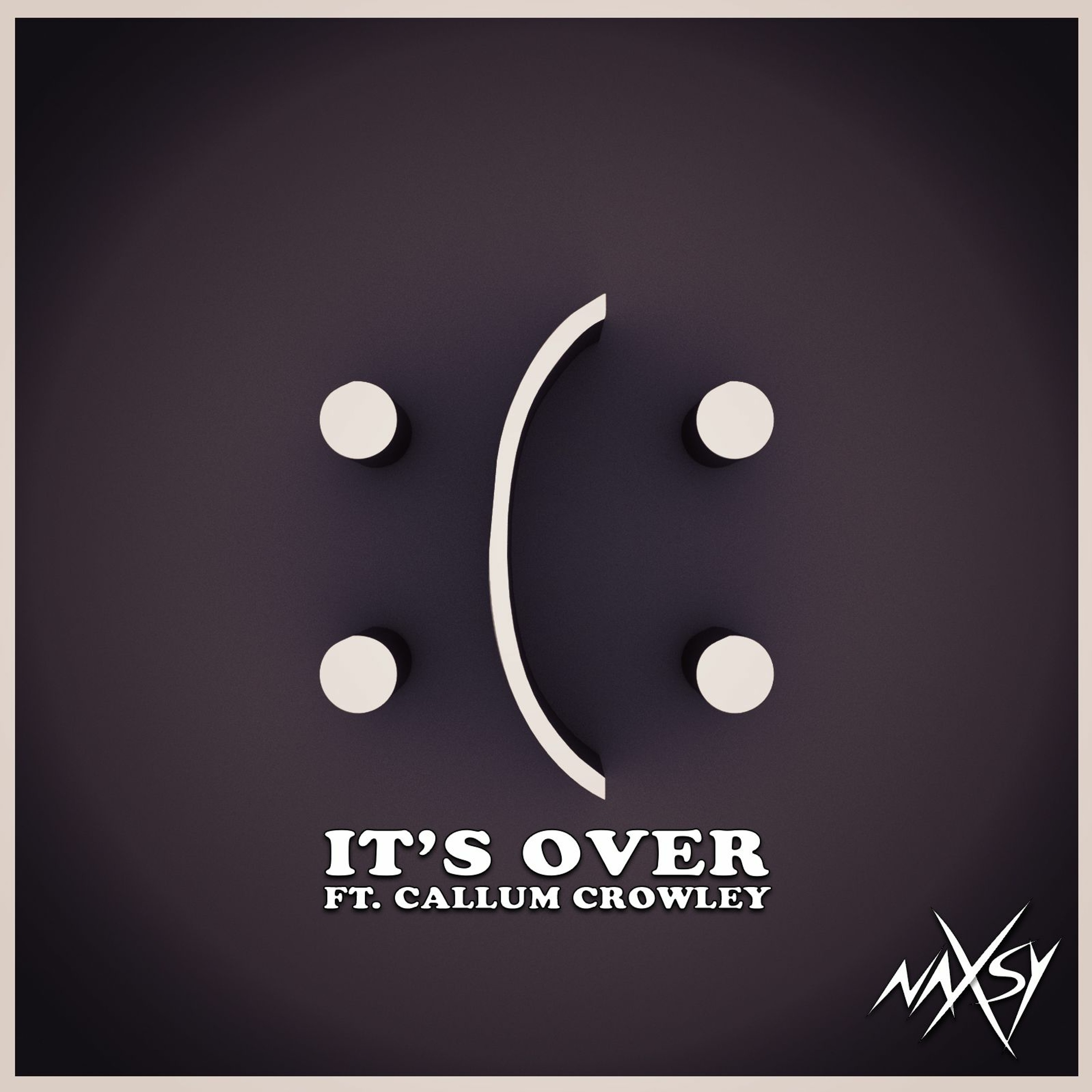 Naxsy - It's Over (Ft. Callum Crowley)