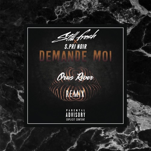 Still Fresh S Pri Noir Demande Moi Orus Remix By Orus Still Fresh S Pri Noir Demande Moi Orus Remix By Orus