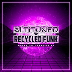 Altituned x Recycled Funk - Where The Speakers At