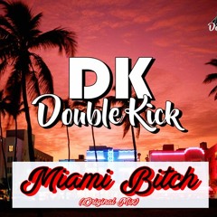 Double Kick - Miami Bitch (Original Mix) FREE DOWNLOAD