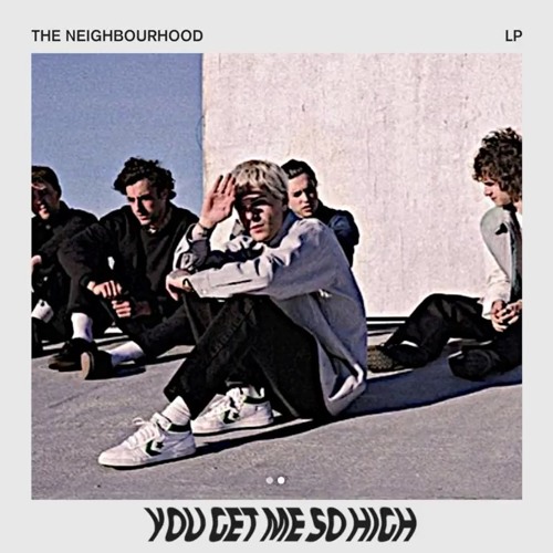 the neighbourhood - you get me so high (instrumental)