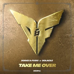 Dodge & Fuski & Oolacile - Take Me Over