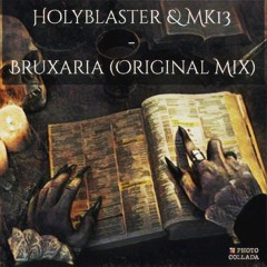 Holyblaster, Mk13 - Bruxaria - hi-tech - 180 Bpm (Original Mix) OUT NOWW!!!!!!!!!!!!!!