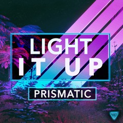 Prismatic - Light It Up