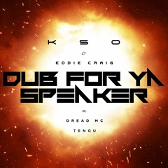 KSO x Eddie Craig 'Dub For Ya Speaker (ft. Tengu)' [Instrumental]