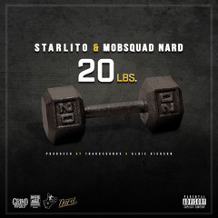 Starlito - 20LBS. ft. Mob Squad Nard (Prod. Albie Dickson & TrakkSounds)