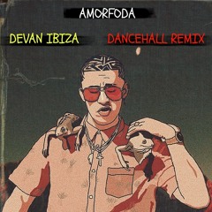 Bad Bunny - Amorfoda (Devan Ibiza Dancehall Remix)  ! FREE DOWNLOAD