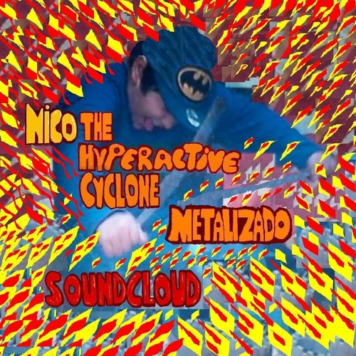 NICO  THE HYPERACTIVE  CYCLONE (METALIZADO)jazz metal-download free-share my art