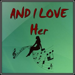 AND I LOVE HER  (Lennon/McCartney) cover version