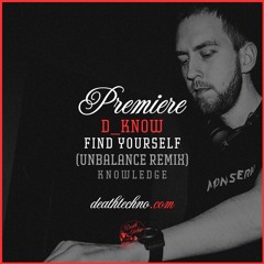 DT:Premiere | D_Know - Find Yourself (Unbalance Remix) [Knowledge]