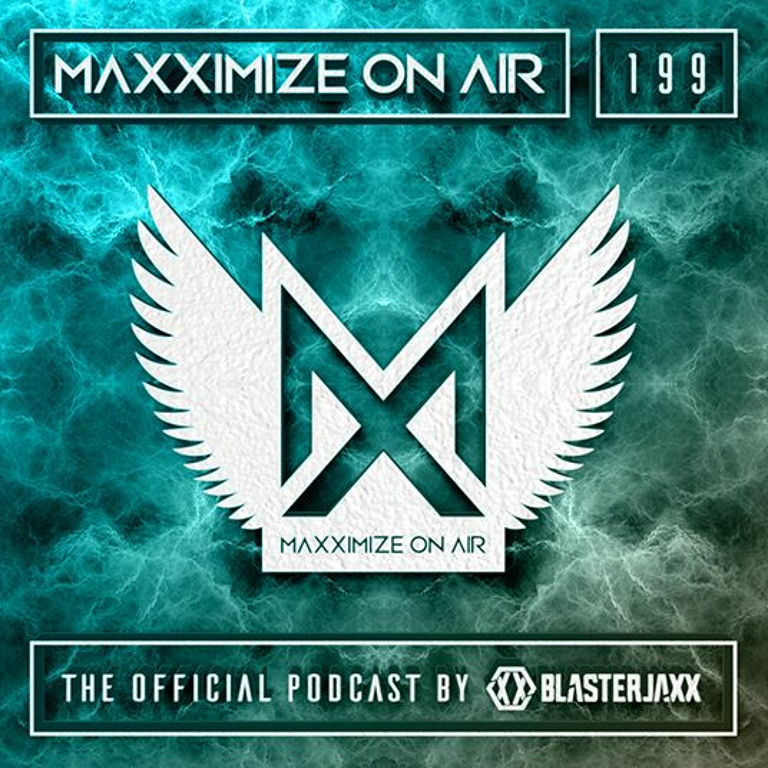 Blasterjaxx present Maxximize On Air #199