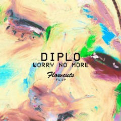 Diplo - Worry No More (Flowcuts Flip)