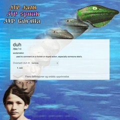 Bitch "DUH!"