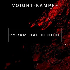 Voight-Kampff Podcast - Episode 3 // Pyramidal Decode
