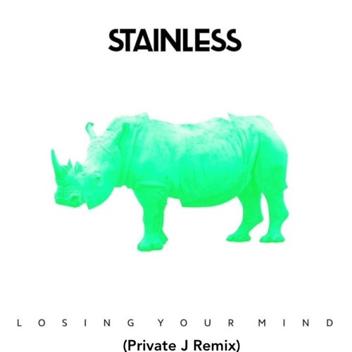 Stainless-Losing Your Mind (Private J Remix)HIT BUY FOR FREE DL