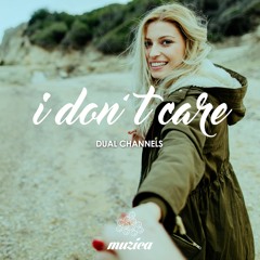 Dual Channels - I Don't Care  ★ OUT NOW ★